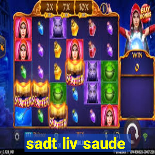 sadt liv saude